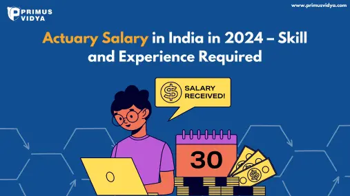 Actuary Salary in India in 2024 – Skill and Experience Required